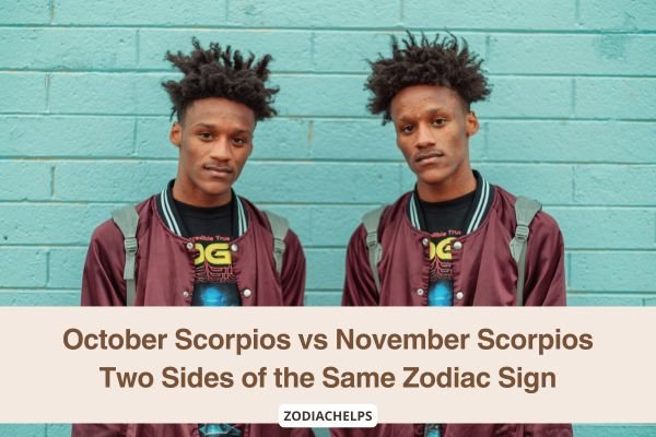 October Scorpios vs November Scorpios Two Sides of the Same Zodiac Sign