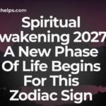 Spiritual Awakening 2027: A New Phase Of Life Begins For This Zodiac Sign