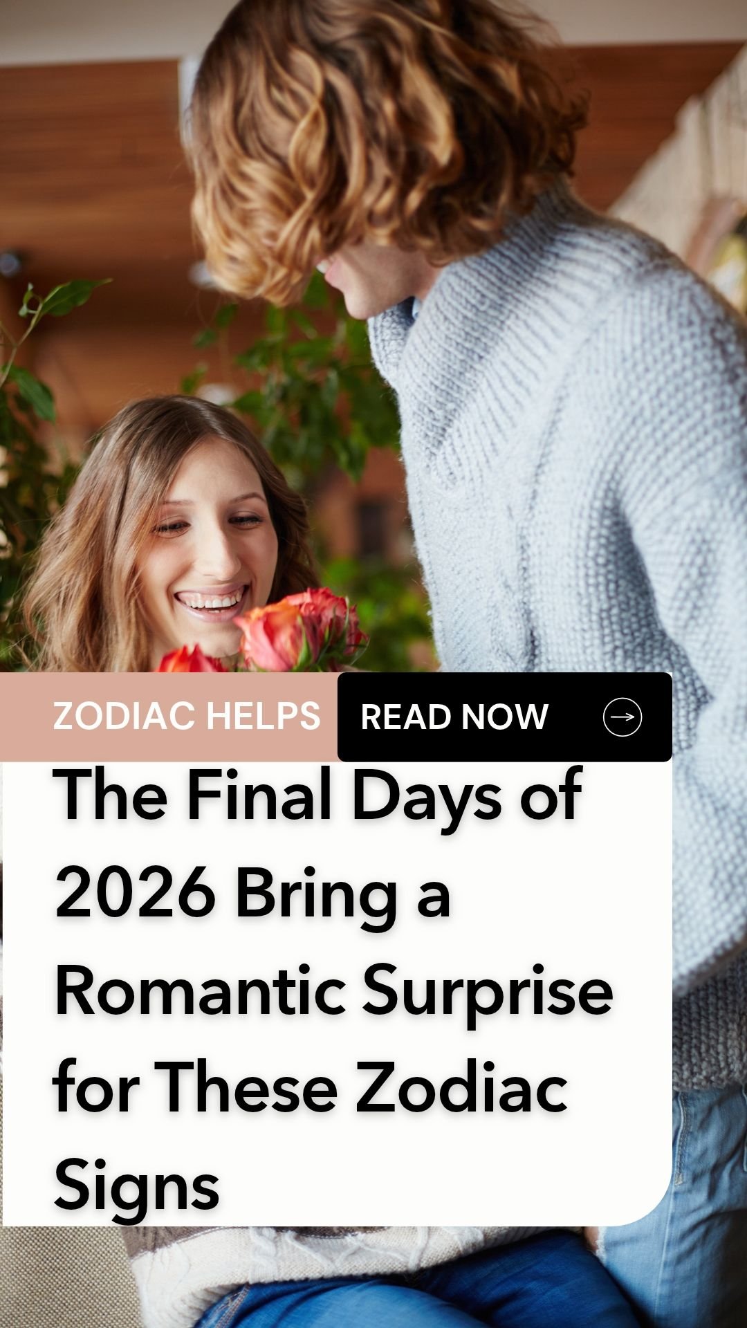 The Final Days of 2026 Bring a Romantic Surprise for These Zodiac Signs
