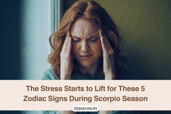 The Stress Starts to Lift for These 5 Zodiac Signs During Scorpio Season