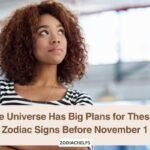 The Universe Has Big Plans for These 3 Zodiac Signs Before November 1