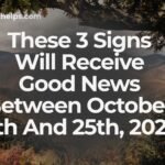 These 3 Signs Will Receive Good News Between October 19th And 25th, 2026.