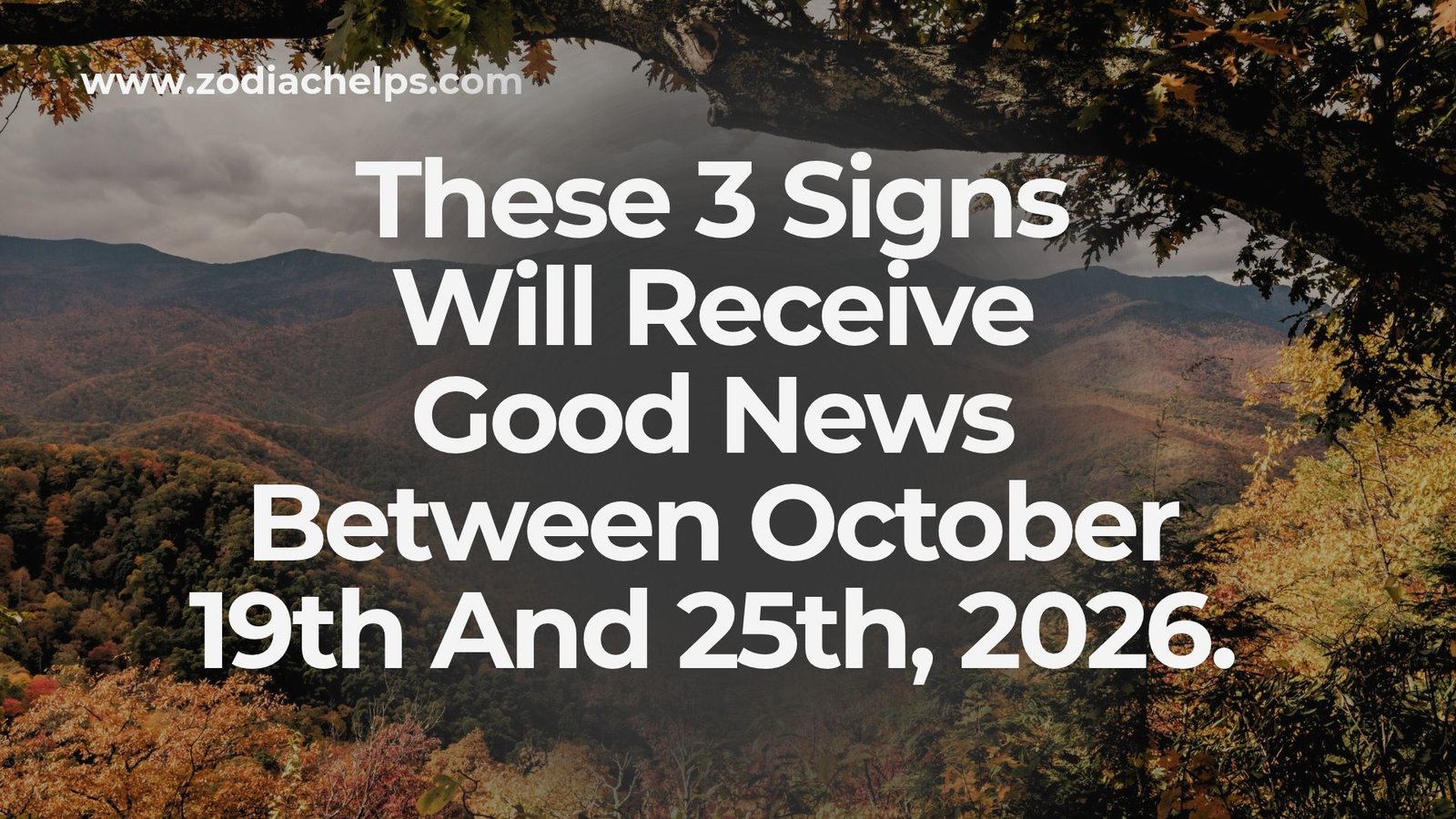 These 3 Signs Will Receive Good News Between October 19th And 25th, 2026.
