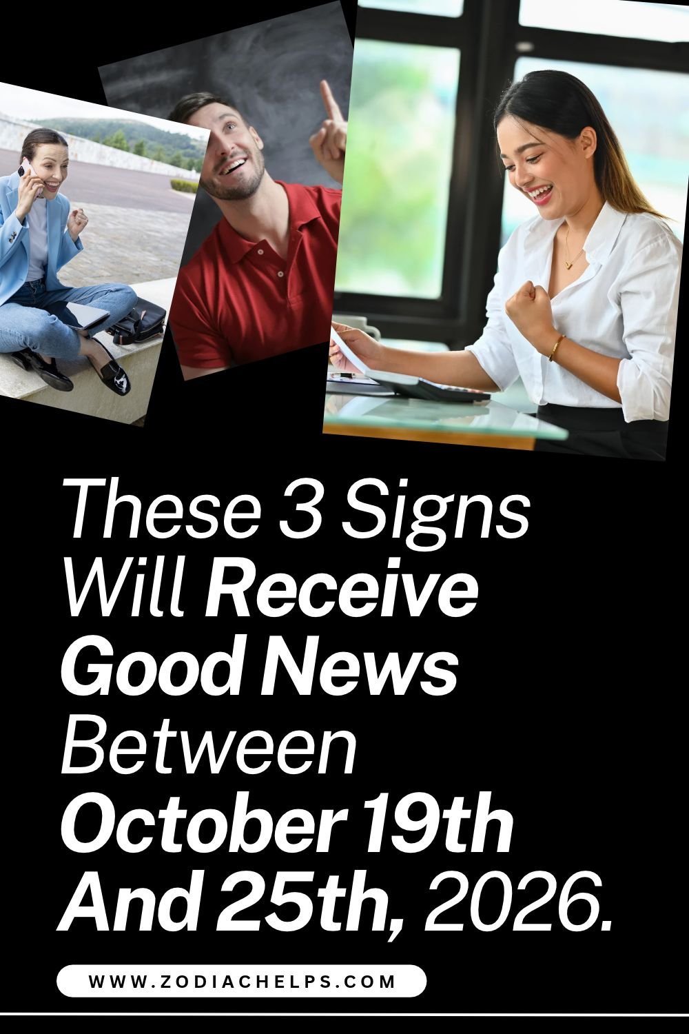 These 3 Signs Will Receive Good News Between October 19th And 25th, 2026.