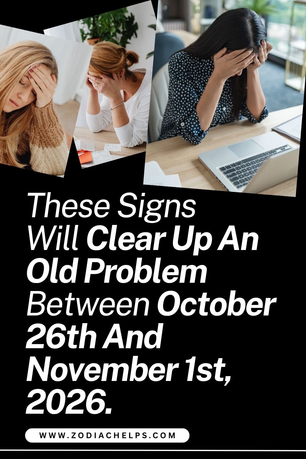 These Signs Will Clear Up An Old Problem Between October 26th And November 1st, 2026.