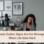 These Zodiac Signs Are the Strongest When Life Gets Hard
