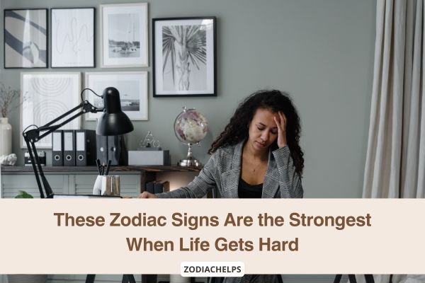 These Zodiac Signs Are the Strongest When Life Gets Hard