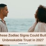 These Zodiac Signs Could Build Unbreakable Trust in 2027