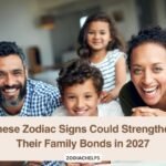 These Zodiac Signs Could Strengthen Their Family Bonds in 2027