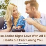 These Zodiac Signs Love With All Their Hearts but Fear Losing You