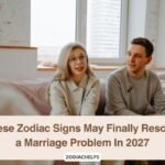 These Zodiac Signs May Finally Resolve a Marriage Problem In 2027