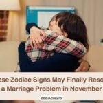These Zodiac Signs May Finally Resolve a Marriage Problem in November