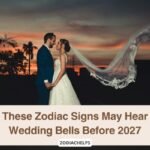These Zodiac Signs May Hear Wedding Bells Before 2027