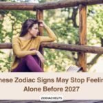 These Zodiac Signs May Stop Feeling Alone Before 2027