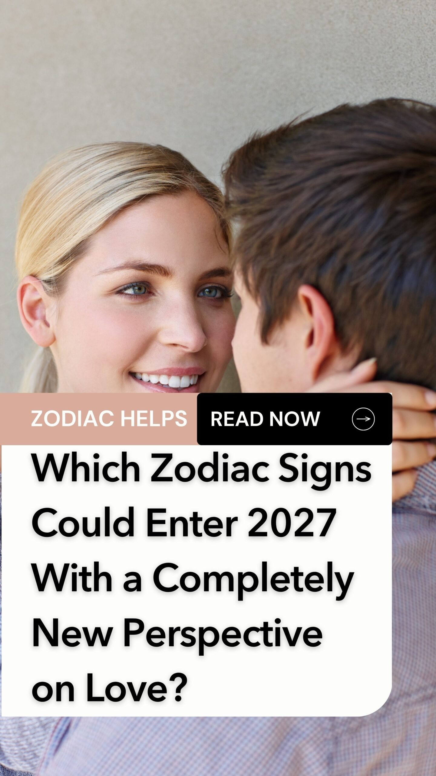 Which Zodiac Signs Could Enter 2027 With a Completely New Perspective on Love