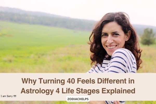 Why Turning 40 Feels Different in Astrology 4 Life Stages Explained