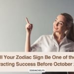 Will Your Zodiac Sign Be One of the 3 Attracting Success Before October 25