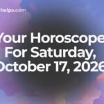 Your Horoscope For Saturday, October 17, 2026