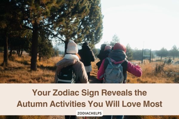 Your Zodiac Sign Reveals the Autumn Activities You Will Love Most